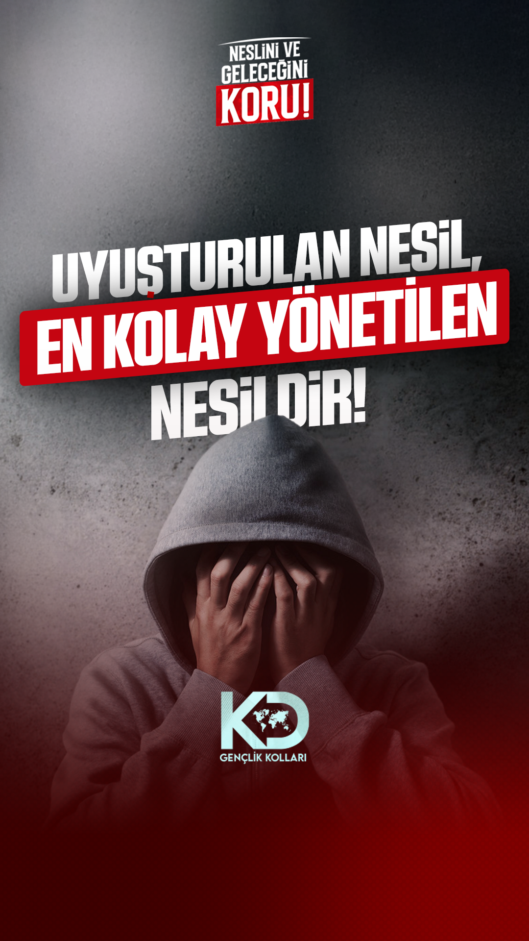 UYUŞTURULAN NESİL, EN KOLAY YÖNETİLEN NESİLDİR!